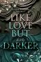 [Like Love 04] • Like Love But fairly Darker